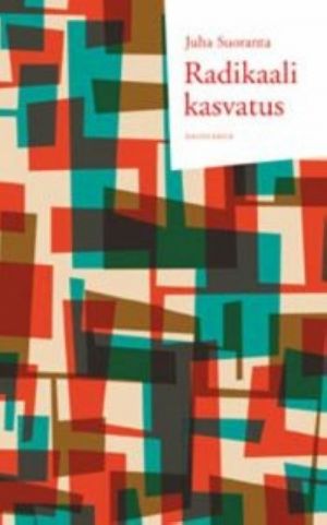 Radikaali kasvatus. Kohti kasvatuksen poliittista sosiologiaa