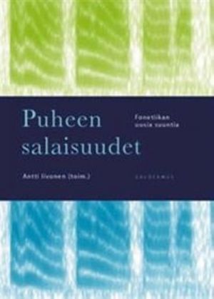 Puheen salaisuudet. Fonetiikan uusia suuntia