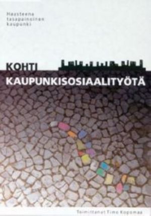 Kohti kaupunkisosiaalityötä - haasteena tasapainoinen kaupunki