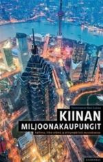 Kiinan miljoonakaupungit. Hallinto, liike-elämä ja elinympäristö muutoksessa