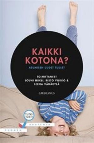 Kaikki kotona? Asumisen uudet tuulet