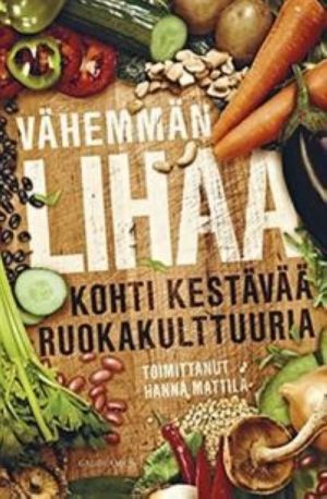 Vähemmän lihaa.  Kohti kestävää ruokakulttuuria