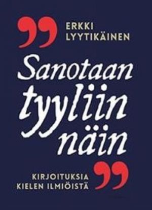 Sanotaan tyyliin näin.  Kirjoituksia kielen ilmiöistä