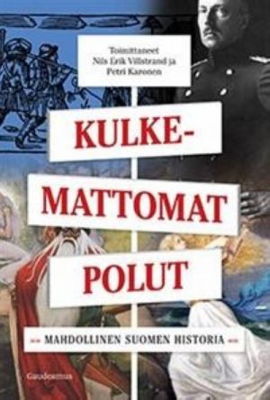 Kulkemattomat polut. Mahdollinen Suomen historia