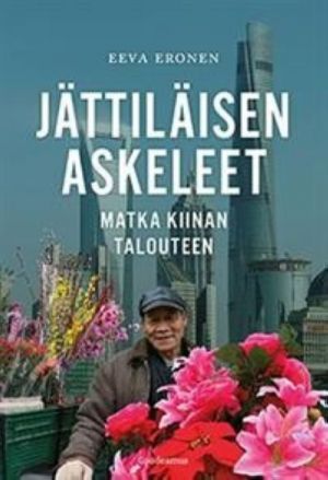 Jättiläisen askeleet. Matka Kiinan talouteen