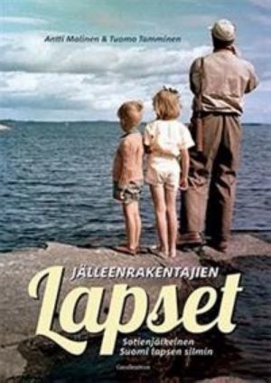 Jälleenrakentajien lapset. Sotienjälkeinen Suomi lapsen silmin