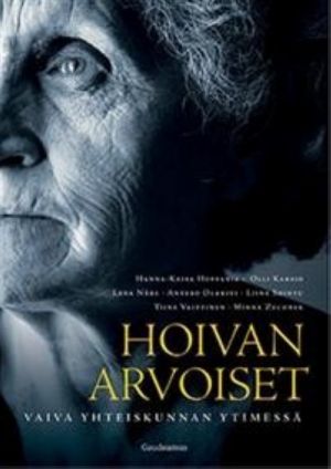 Hoivan arvoiset. Vaiva yhteiskunnan ytimessä