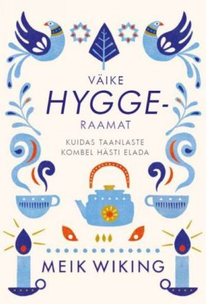 Väike hygge raamat. kuidas taanlaste kombel hästi elada