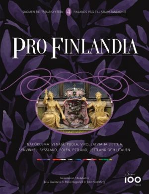 Pro Finlandia 4. Suomen tie itsenäisyyteen.  Finlands väg till självständighet