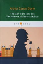 The Sigh of the Four and The Memoirs of Sherlock Holmes