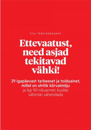 Ettevaatust, need asjad tekitavad vähki!