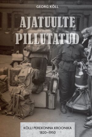 Ajatuulte pillutatud. kõlli perekonna kroonika 1820-1950