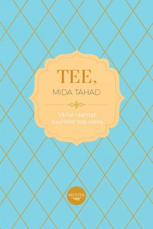 Tee, mida tahad