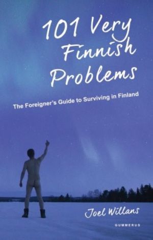 101 Very Finnish Problems. The Foreigner's Guide to Surviving in Finland