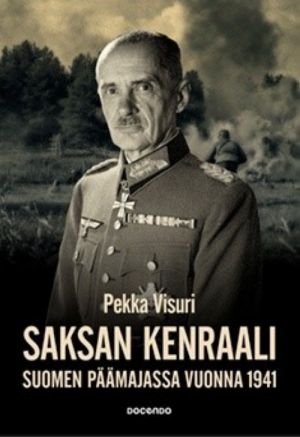 Saksan kenraali Suomen päämajassa vuonna 1941. Suomalais-saksalainen yhteistyö Waldemar Erfurthin päiväkirjan valossa