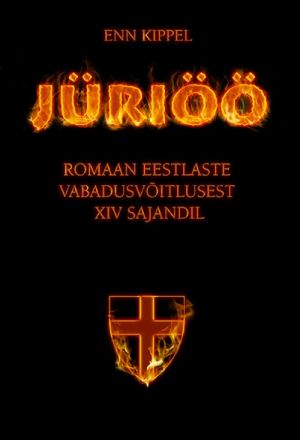 Jüriöö. romaan eestlaste vabadusvõitlusest xiv sajandil