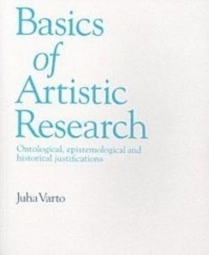 Basics of artistic research of ontological, epistemological and historical justifications