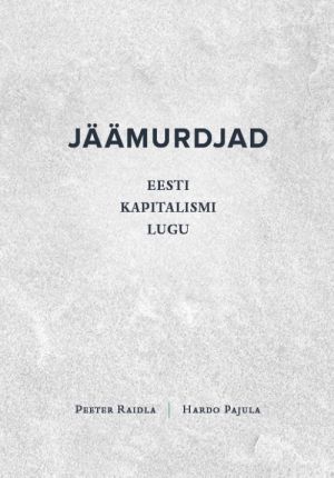 Jäämurdjad. eesti kapitalismi lugu