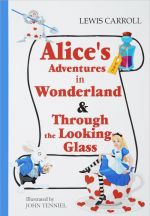 Alice's Adventures in Wonderland & Through the Looking-Glass