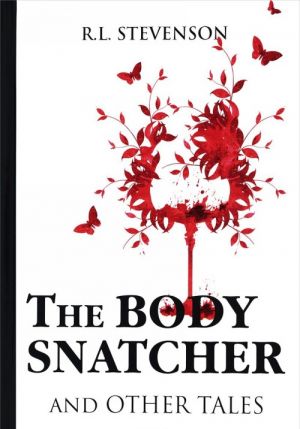 The Body Snatcher and Other Tales