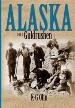 Alaska: Del 2, Guldrushen Det sista stora äventyret