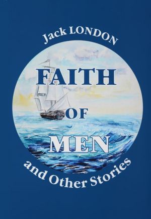 Faith of Men, and Other Stories