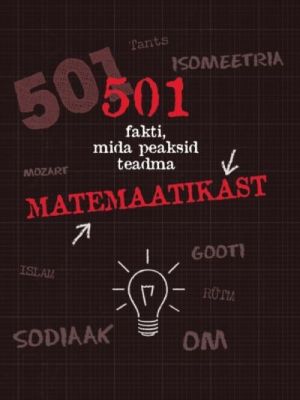 501 fakti, mida peaksid teadma matemaatikast