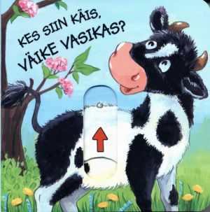 Kes siin käis, väike vasikas?