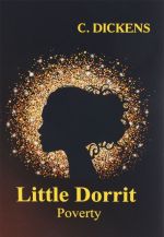 Little Dorrit. Book the First. Poverty / Kroshka Dorrit. Bednost