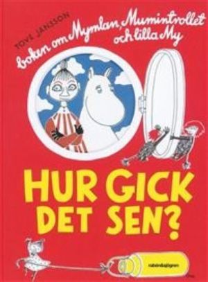 Hur gick det sen? boken om Mymlan, Mumintrollet och lilla My