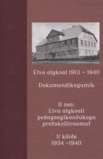 Elva algkool 1913-1940. dokumendikogumik ii osa iiköide