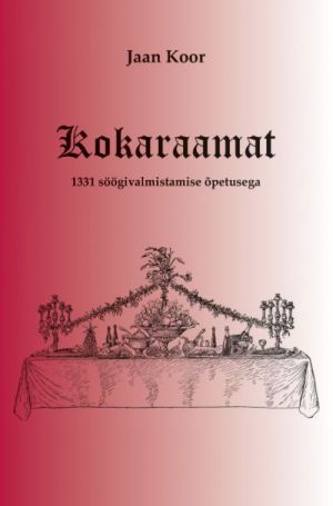 Kokaraamat. 1331 söögivalmistamise õpetusega