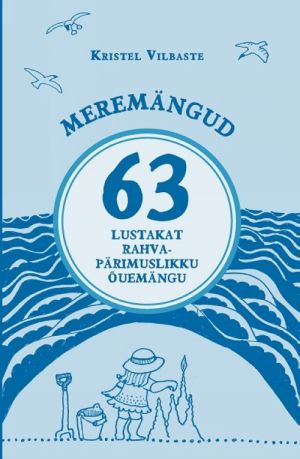 Meremängud. 63 lustakat rahvapärimuslikku õuemängu