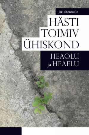 Hästi toimiv ühiskond. heaolu ja heaelu