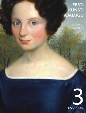 Eesti kunsti ajalugu III. 1770-1840