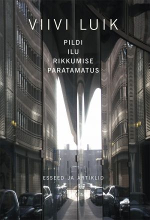 Pildi ilu rikkumise paratamatus. esseed ja artiklid