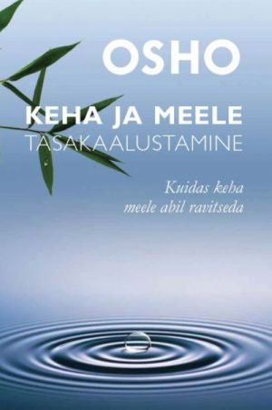 Keha ja meele tasakaalustamine. kuidas keha meele abil ravitseda