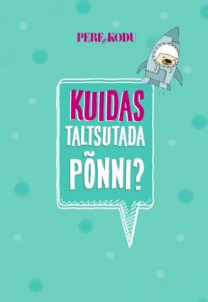 Kuidas taltsutada põnni?