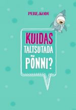 Kuidas taltsutada põnni?