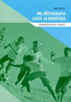 Miljooteraapia laste ja noortega. organisatsioonkui terapeut