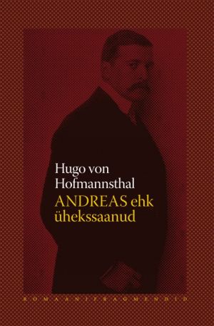 Andreas ehk ühekssaanud. romaanifragmendid