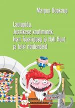 Laulupidu, jussikese kooliminek, ivan tsaaripoeg ja hall hunt ja teisi näidendeid