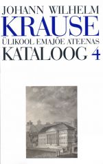 Johann wilhelm krause. ülikool emajõe ateenas. kataloog 4