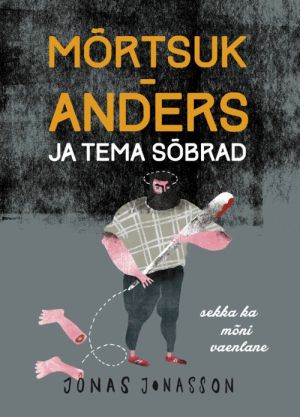 Mõrtsuk-anders ja tema sõbrad (sekka ka mõni vaenlane)