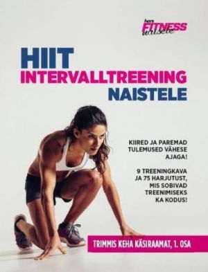 Trimmis keha käsiraamat i.  hiit intervalltreening naistele