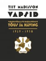 Vapsid. vabadussõjalaste tõus ja häving 1929-1938