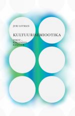 Kultuurisemiootika. tekst - kirjandus - kultuur