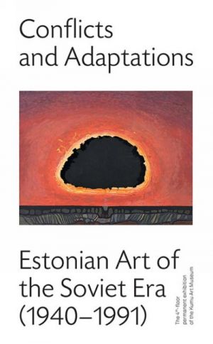 Conflicts and adaptations. estonian art in the soviet times (1940-1991)