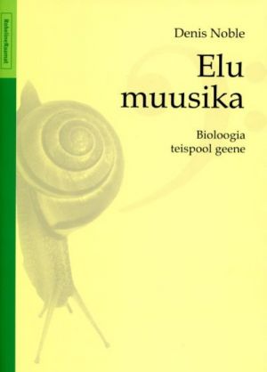 Elu muusika. bioloogia teispool geene