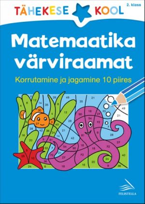 Matemaatika värviraamat. korrutamine ja jagamine 10 piires